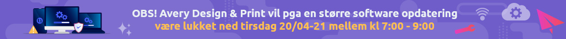 Avery Design & Print vil pga en større software opdatering være lukket ned tirsdag 20/04-21 mellem kl 7:00 - 9:00
