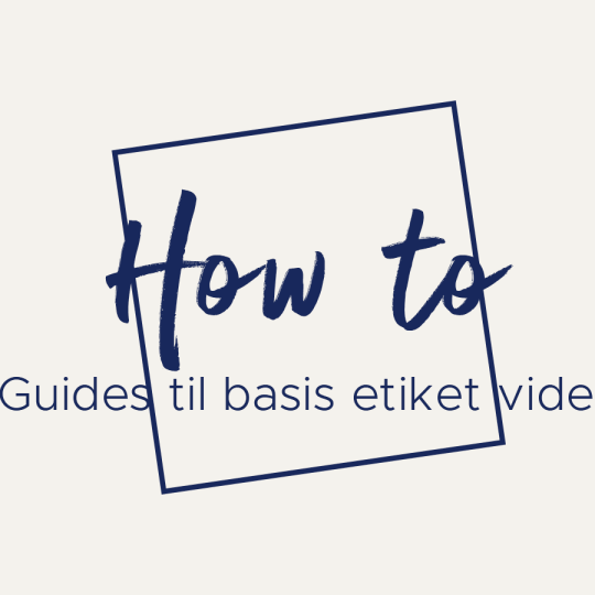 Banner med teksten: How to. Guides til basis etiket viden.