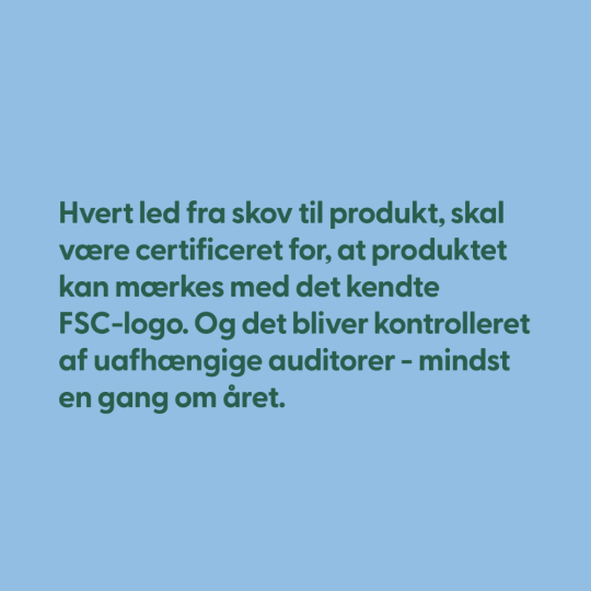 Fortæller at hvert led fra skov til produkt skal være certificeret for at kunne mærkes med FSC logo