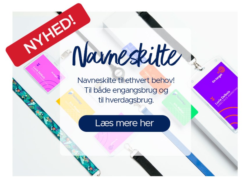 Navneskilte til ethvert behov! Til både engangsbrug og til hverdagsbrug - Læs mere her!