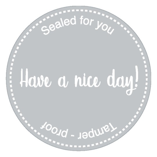 Rund forseglingsetiket med teksten "have a nice day!" og "Sealed for you Tamper - proof"