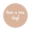 Rund forseglingsetiket med teksten "have a nice day!"